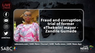 Fraud and corruption trial of former eThekwini mayor - Zandile Gumede | 07 March 2023