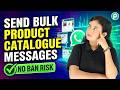 How to Send Bulk WhatsApp Messages with Product Catalogue (No Ban Risk)