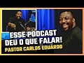 PODNIGHT EU ACREDITO | PASTOR CARLOS EDUARDO - UM DOS MELHORES EPISÓDIOS DO EU ACREDITO PODCAST