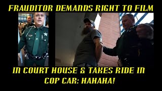 Frauditor Demands Right to Record in Court House \u0026 Takes Ride in Cop Car!