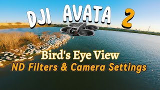 Bird's Eye View + ND Filters \u0026 Camera Settings - DJI AVATA 2 FPV