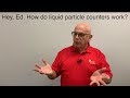 1 Minute with Ed, How do Liquid Particle Counters Work?