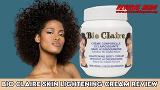 Bio Claire Skin Lightening Cream Review: A Must Watch