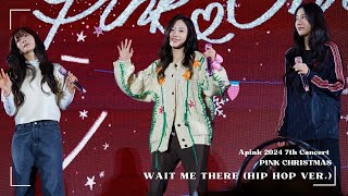 [4K] 241222 Apink 7th Concert Pink Christmas Soundcheck｜'Wait me there' (Hip Hop Version)｜#남주 직캠