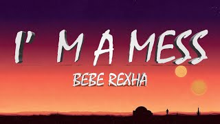 Bebe Rexha – I’m a Mess (Lyrics)