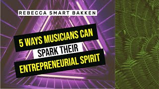 Musicians: 5 Ways to Become Entrepreneurial (2020)
