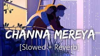 Channa Mereya [Slowed+Reverb] | Arijit Singh | Lofi | Textaudio