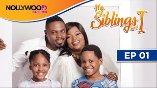 MY SIBLINGS AND I | S1 - E1 | NIGERIAN COMEDY SERIES