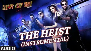 Exclusive: "The Heist (Instrumental)" Full AUDIO | Happy New Year | Shah Rukh Khan | T-SERIES