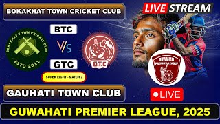 Super Eight - Match 2  Live - Bokakhat Town Cricket Club vs Gauhati Town Club | T20