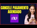 COMO CANCELAR PAGAMENTO AGENDADO NUBANK