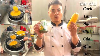 Cách mà các đầu bếp làm ngô chiên thơm ngon giòn rụm