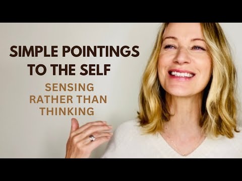 Simple Pointings to The Self – How to Sense the essence of your being.