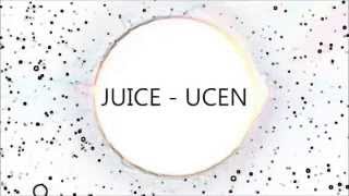 JUICE - UCEN (TEKST)