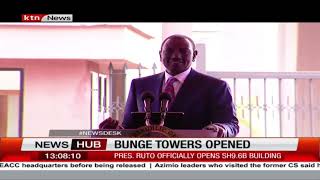 President Ruto ly opens Bunge Tower