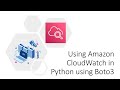 Working with Amazon CloudWatch in Python using Boto3