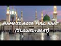 namaz e aqsa full naat slowed naat viral trending 2023