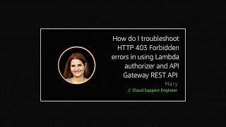 How do I troubleshoot HTTP 403 Forbidden errors in using Lambda authorizer and API Gateway REST API?