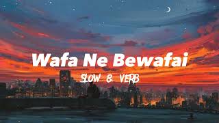 Wafa Ne Bewafai (Slowed And Reverb) - Arijit Singh | Music Maze