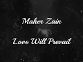 Maher Zain - Love Will Prevail Lyrics