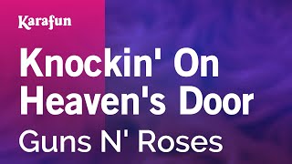 Knockin' on Heaven's Door - Guns N' Roses | Karaoke Version | KaraFun