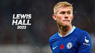 Lewis Hall - The Future of Chelsea - 2022ᴴᴰ