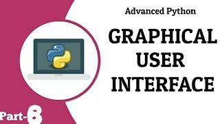 Graphical User Interface (GUI) || Advanced Python || Part -8 || Tech Cookie