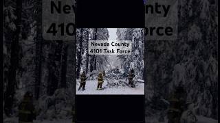 Nevada County 4101 Task Force - ￼Local fire agencies come together to serve the community.