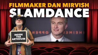 Giants of Cinema who Started at Slamdance with SlamDance Co-founder \u0026 filmmaker,  Dan Mirvish