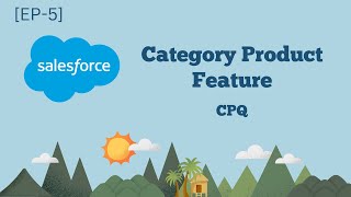 CPQ Category product feature in Salesforce [EP-5]