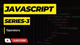 JavaScript Series #3 | Operators in JavaScript