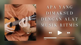 Apa Yang Dimaksud Dengan Alat Musik Ritmis  - Pembelajaran Mengenal Bunyi dan Alat Musik Ritmis