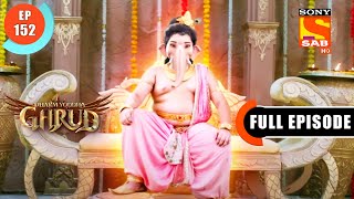 Prabhu Ki Iccha - Dharma Yoddha Garud - Full Episode - EP 152 - 6 Sep 2022