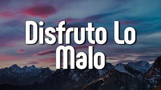 Junior H - Disfruto Lo Malo ft. Natanael Cano (Letra/Lyrics) | Official Music Video
