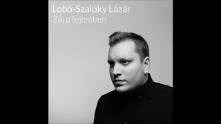 Lobó-Szalóky Lázár - Zaj a fejemben