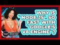 Why Is `Node.js` So Fast With `Google's V8 Engine`? - JavaScript Toolkit