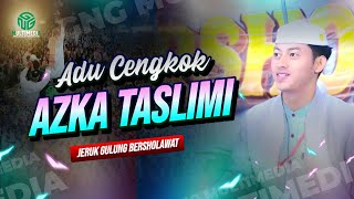 ADU CENGKOK‼️AZKA TASLIMI II JERUK GULUNG BERSHOLAWAT