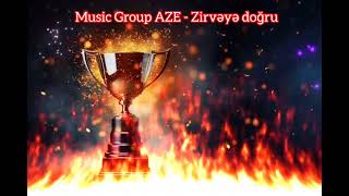 Music Group AZE - Zirvəyə Doğru | Möhtəşəm Rep