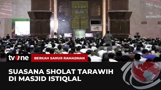 Umat Muslim Antusias Ikuti Salat Tarawih Pertama di Masjid Istiqlal | Berkah Sahur Ramadhan tvOne