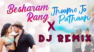 Besharam Rang x Jhoome Jo Pathaan Dj Remix | Party Mix