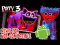 Poppy Playtime Chapter 3 for ANDROID: NEWS for NOT-COMPATIBLE DEVICES 😃 THIS is a POSSIBLE SOLUTION