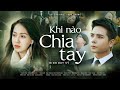 KHI NÀO CHIA TAY MUSIC VIDEO | DINH DUY VỸ | BÙI TẤN HẢO | SONG DƯƠNG | OST KẺ NGOẠI TỘC