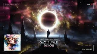 Chaoz x UVIQUE - They Can [Online Release]