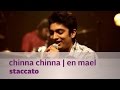Chinna chinna | En mael by Staccato - Music Mojo - Kappa TV