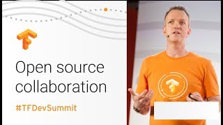 Open Source Collaboration (TensorFlow Dev Summit 2018)