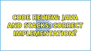 Code Review: Java and stacks: correct implementation? (2 Solutions!!)