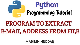 Python program to extract email address from a given file - Python Tutorial by Mahesh Huddar