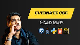 The Ultimate 4 Year CSE Roadmap | From Beginner to Job Ready Engineer