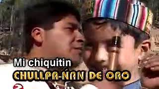 Grupo Chullpañan -  Mi chiquitín