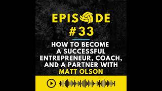 Episode #33: How to Become a Successful Entrepreneur, Coach, and a Partner with Matt Olson